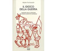 Il gioco della guerra. L'infanzia nelle cartoline del primo conflitto mondiale