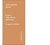Il gioco della libertà dell'anima. Lo spazio edenico di Maria Gabriela Llansol