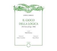 Il gioco della logica - [Casa Editrice Rocco Carabba]
