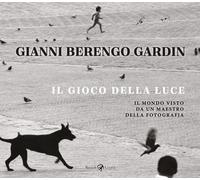 Il gioco della luce. Il mondo visto da un maestro della fotografia - Beren...
