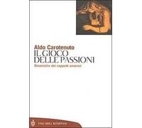 Il gioco della passioni. Dinamiche dei rapporti amorosi