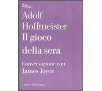 Il gioco della sera. Conversazione con James Joyce