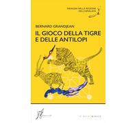 Il gioco della tigre e delle antilopi. Indagini nella regione dell'Himalaya