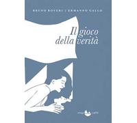 Il gioco della verità di Bruno Boveri, Ermanno Gallo - Miraggi edizioni, 2018