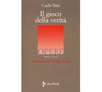 Libri Carlo Sini - Il Gioco Della Verita. Semiotica Ed Ermeneutica