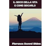 Il gioco della vita e come giocarlo