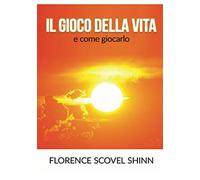 Il gioco della vita: e come giocarlo