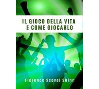 Il gioco della vita e come giocarlo. Nuova ediz.