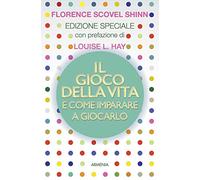 Il gioco della vita e come imparare a giocarlo