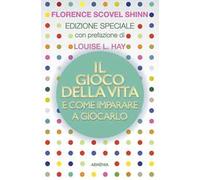 Il gioco della vita e come imparare a giocarlo
