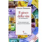 Il gioco della vita. Kit autobiografico. Trenta proposte per il piacere di...