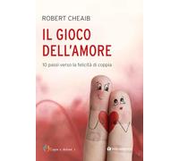 Il gioco dell'amore. 10 passi verso la felicità di coppia