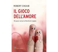 Il gioco dell'amore. 10 passi verso la felicità di coppia