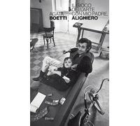Il gioco dell'arte, con mio padre Alighiero. Ediz. illustrata - Boetti Agata