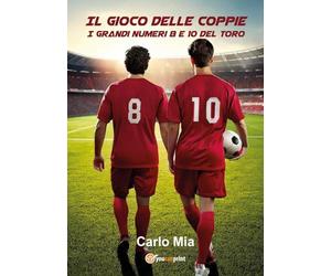 Il gioco delle coppie. I grandi numeri 8 e 10 del Toro