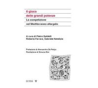 Il gioco delle grandi potenze. La competizione nel Mediterraneo allargato