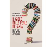 Il gioco delle perle di carta. Mille quiz per lettori appassionati - Sabba...