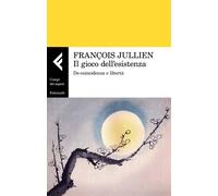 Il gioco dell'esistenza. De-coincidenza e libertà - Jullien François