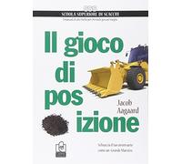 Il gioco di posizione. Schiaccia il tuo avversario come un Grande Maestro