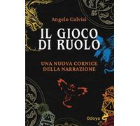 Il gioco di ruolo. Una nuova cornice della narrazione. Ediz. illustrata