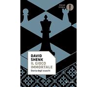Il gioco immortale. Storia degli scacchi