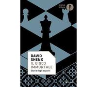 Il gioco immortale. Storia degli scacchi