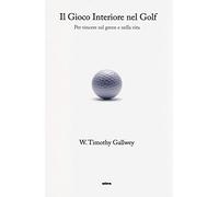 Il gioco interiore nel golf. Per vincere sul green e nella vita