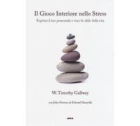 Il gioco interiore nello stress. Esprimi il tuo potenziale e vinci le sfid...