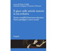 Libri Gioco Nelle Attivita Motorie In Eta Evolutiva. Teorie E Modelli D'interven