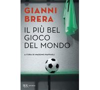 Il più bel gioco del mondo. Scritti di calcio (1949-1982)