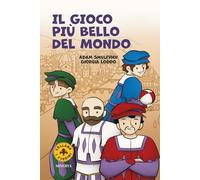Il gioco più bello del mondo. Il calcio storico fiorentino. Ediz. a colori