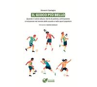 Il gioco più bello. Quando il calcio educa: storie di pallone, an