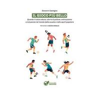 Il gioco più bello. Quando il calcio educa: storie di pallone, antirazzismo e inclusione nel mondo della scuola e nello sport popolare