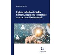 Il gioco pubblico in Italia: riordino, questione territoriale e cortocircu...