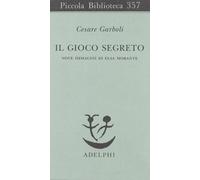 Il gioco segreto. Nove immagini di Elsa Morante [Paperback] Garboli, Cesare