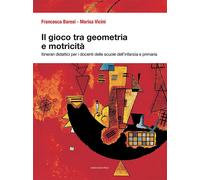 Il gioco tra geometria e motricità - [Marcianum Press]