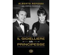 IL GIOIELLIERE DELLE PRINCIPESSE - REPOSSI ALBERTO - Cairo