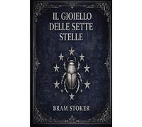 Il Gioiello delle Sette Stelle - Bram Stoker