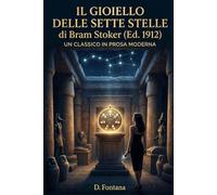 Il Gioiello delle Sette Stelle di Bram Stoker (Ed. 1912): Un Classico in Prosa Moderna: 4