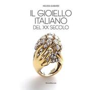 Il gioiello italiano del XX secolo. Ediz. a colori - Melissa Gabardi - 2017