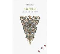 Il gioiello nella storia, nella moda, nell'arte - Casu Fabrizio
