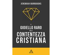 Libri Burroughs Jeremiah - Il Gioiello Raro Della Contentezza Cristiana