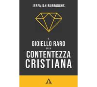 Il gioiello raro della contentezza cristiana - Burroughs Jeremiah