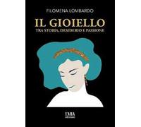 Il gioiello. Tra storia, desiderio e passione