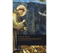 Il gioioso mendicante. Vita di Francesco d'Assisi