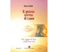 Il gioioso sorriso di Luna. Un raggio di luce nella mia vita