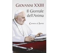 Il giornale dell'anima. Cammino di santità. Pagine scelte