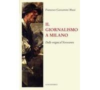 Il giornalismo a Milano. Dalle origini al novecento