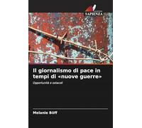 Il giornalismo di pace in tempi di 'nuove guerre': Opportunità e ostacoli