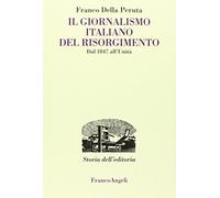 Il giornalismo italiano del Risorgimento. Dal 1847 all'Unità
